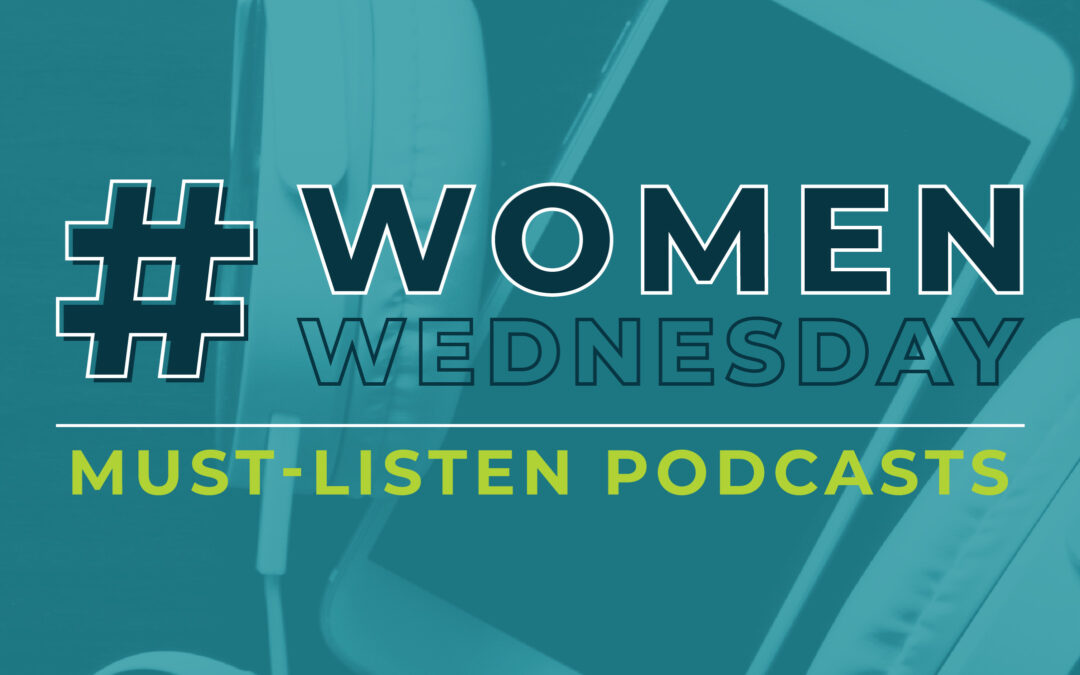 #WomenWednesday: Must-Listen Podcasts