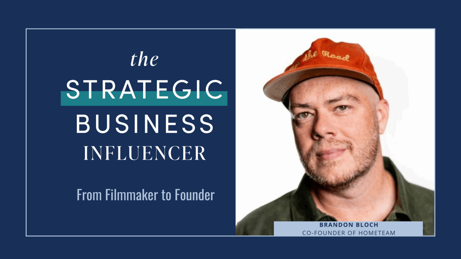 The Strategic Business Influencer – From Filmmaker to Founder: Brandon Bloch’s Journey with Hometeam