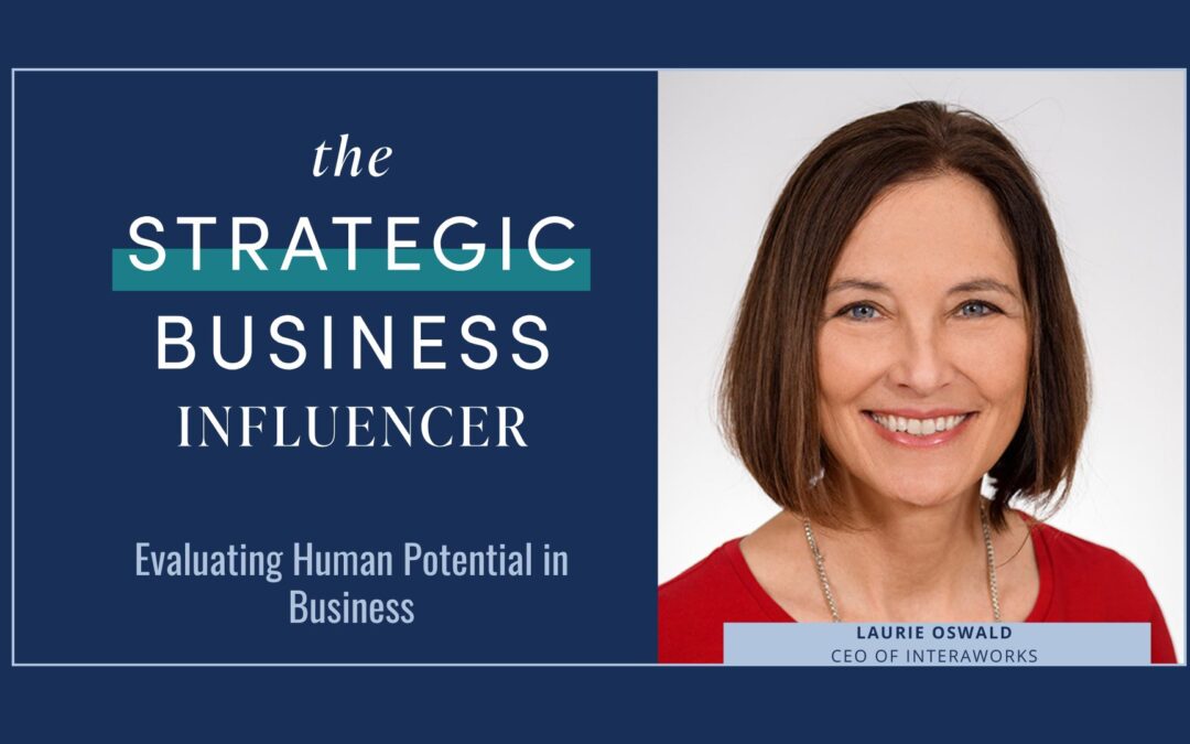 The Strategic Business Influencer: Elevating Human Potential in Business with Laurie Oswald