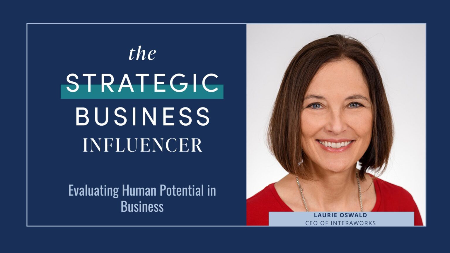 The Strategic Business Influencer: Elevating Human Potential in Business with Laurie Oswald