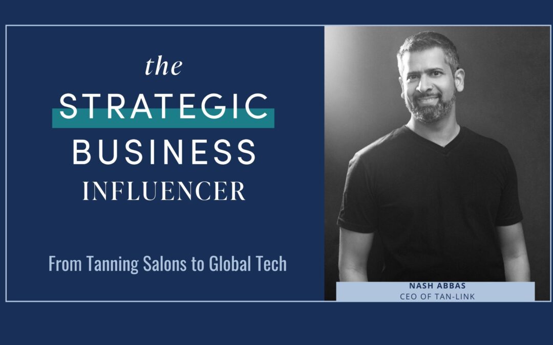 The Strategic Business Influencer: Nash Abbas on Solving Problems with Innovation