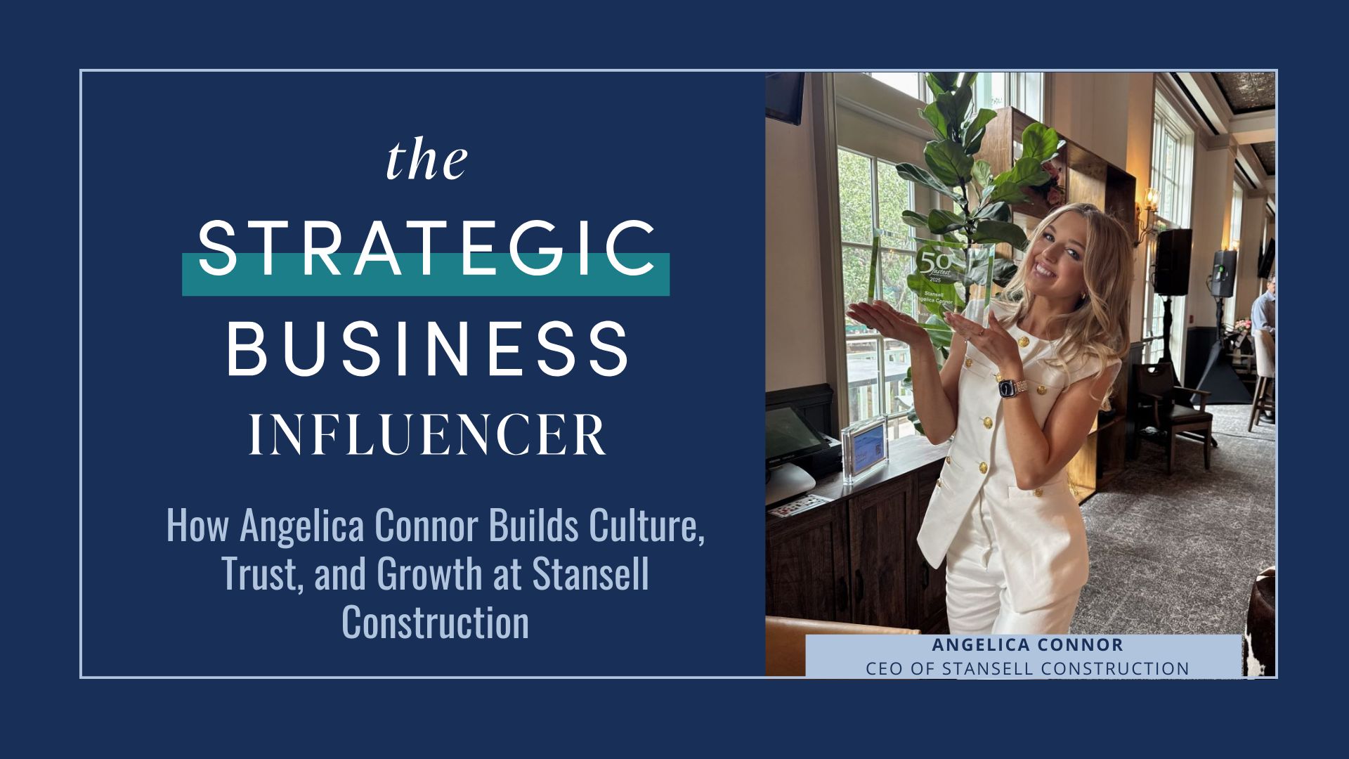 The Strategic Business Influencer: How Angelica Connor Builds Culture, Trust and Growth at Stansell Construction