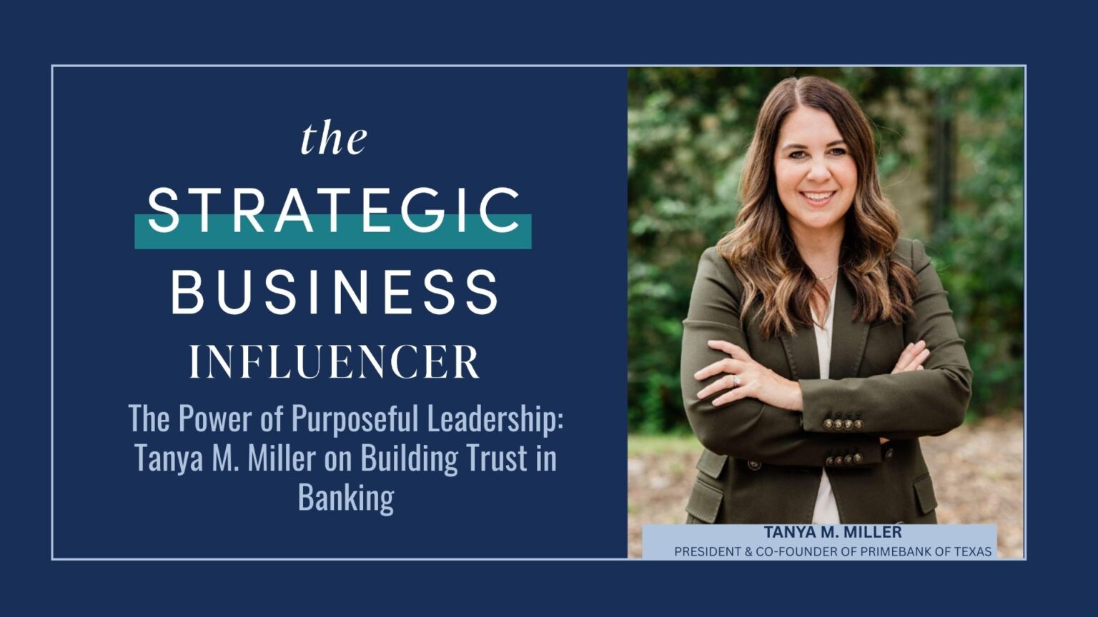 The Strategic Business Influencer: Tanya M. Miller on Building Trust in Banking